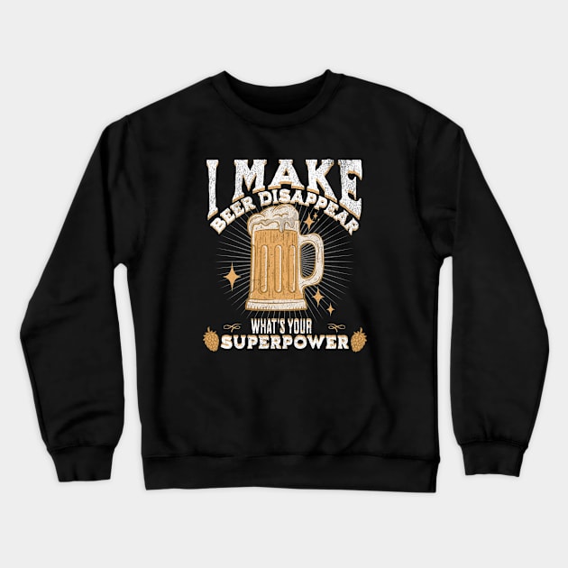 I make beer disappear what's your superpower Crewneck Sweatshirt by lakokakr